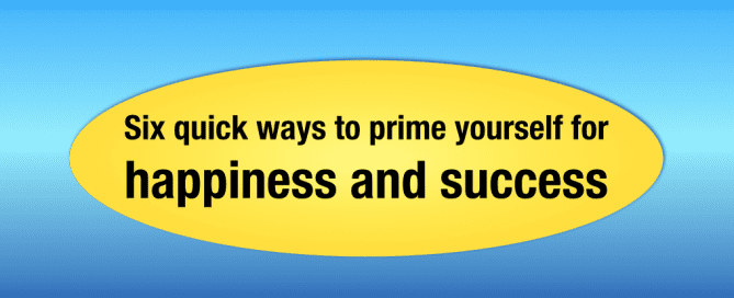 Primed for happiness & success