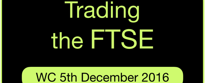 trading-the-ftse-wc-5th-december-2016