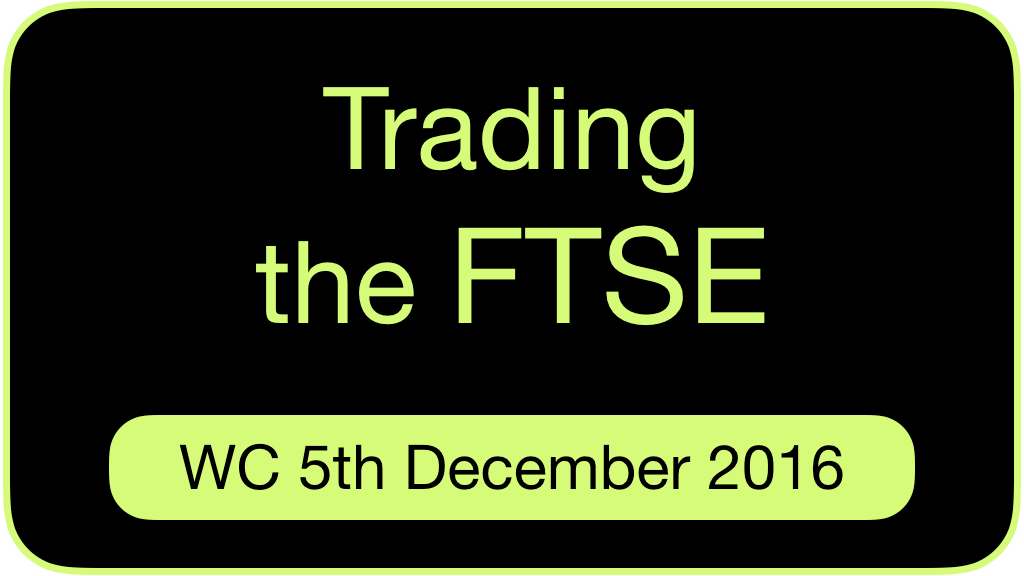 trading-the-ftse-wc-5th-december-2016